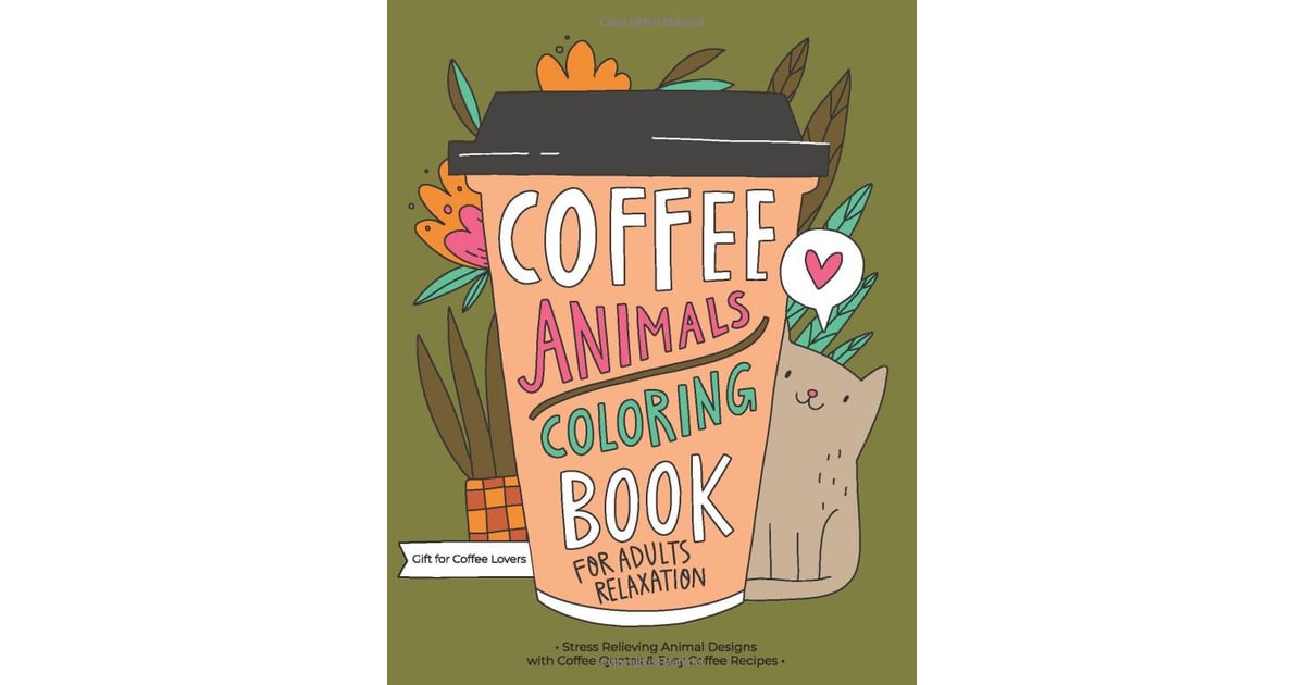 Download Coffee Animals Coloring Book | The Best Craft Kits For Adults on Amazon | POPSUGAR Smart Living ...