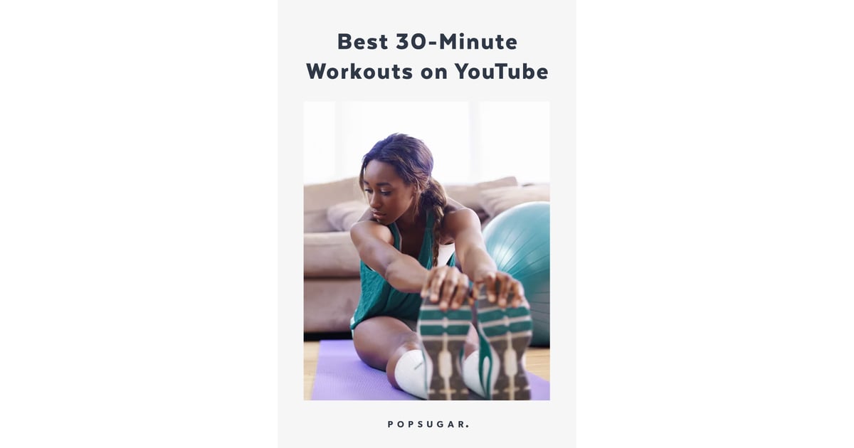 The 10 Best 30Minute Workouts on YouTube POPSUGAR Fitness Photo 12