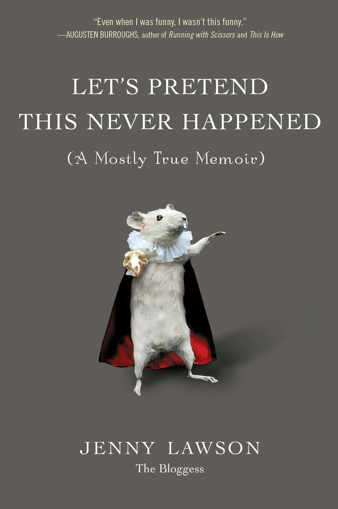 Let's Pretend This Never Happened by Jenny Lawson