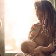 15 Ways Breastfeeding Completely Messes With Your Sanity