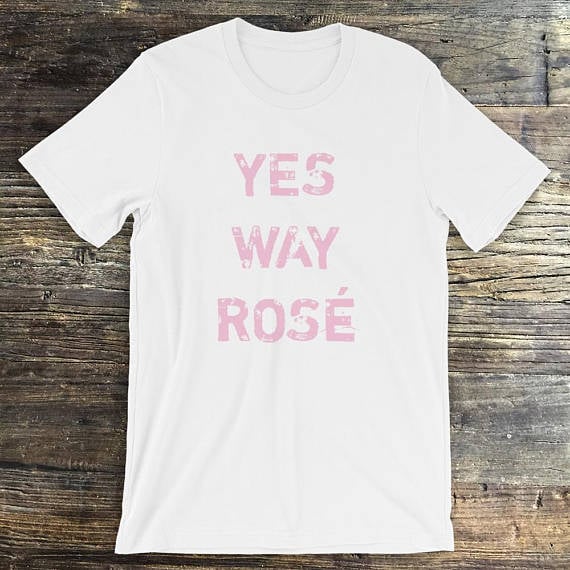 Yes Way Rosé T-Shirt ($28)