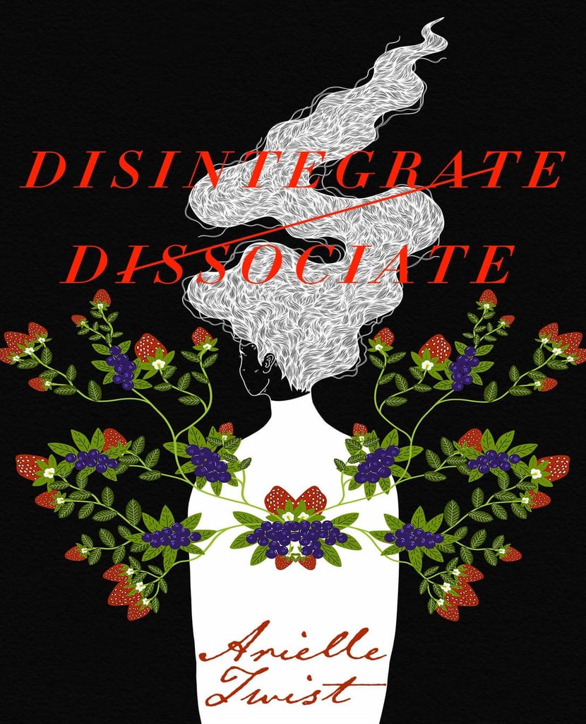 "Disintegrate/Dissociate" by Arielle Twist