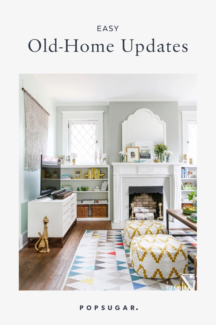 Easy Old Home Updates POPSUGAR Home