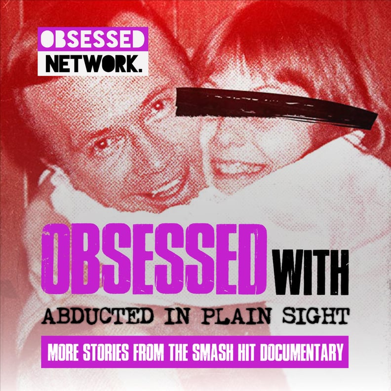 Obsessed With: Abducted in Plain Sight