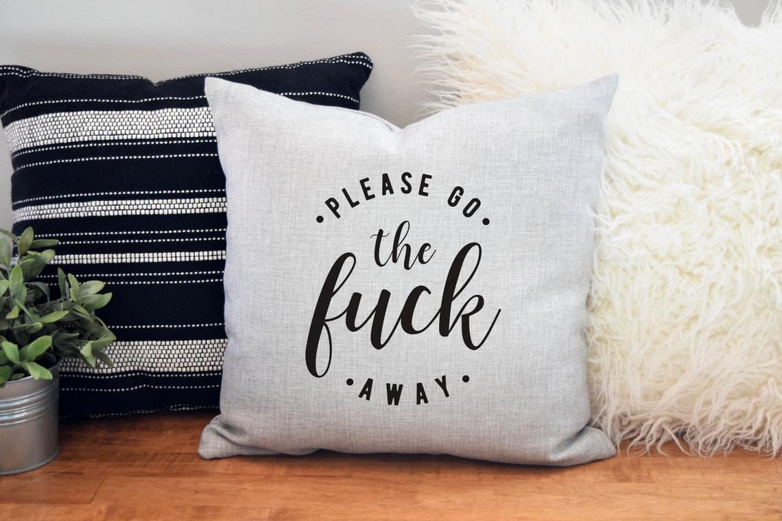 Please Go the F*ck Away Please Go the F*ck Away