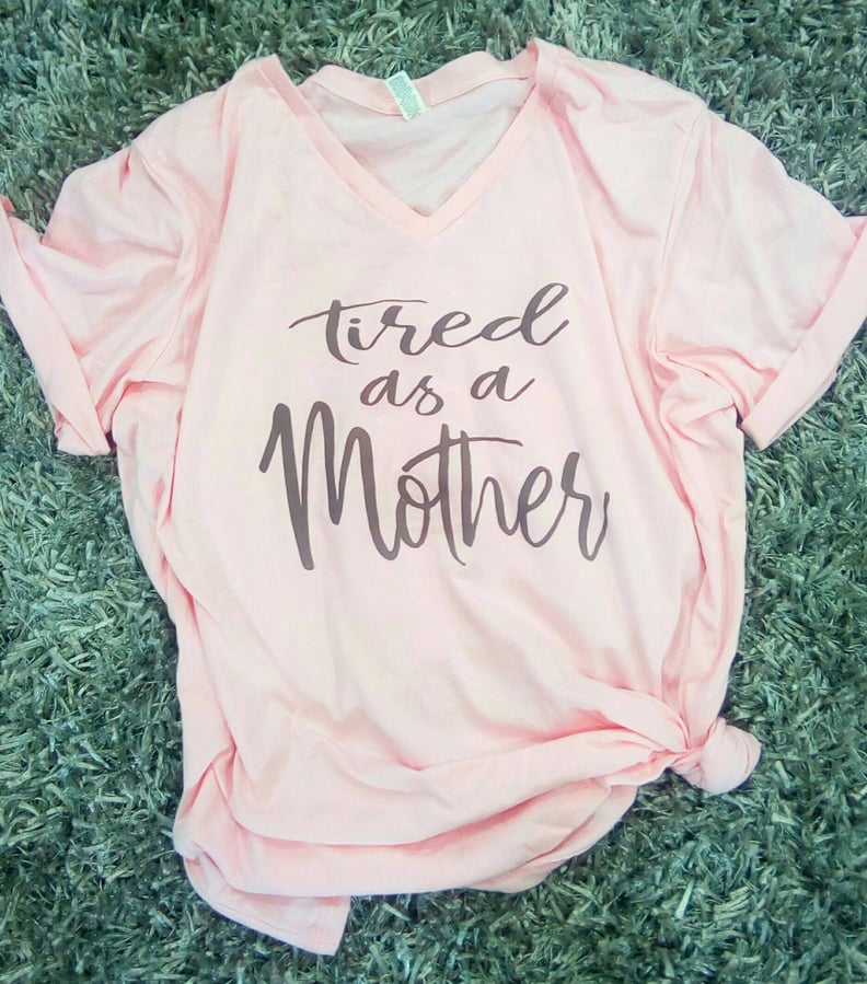 Tired as a Mother Shirt