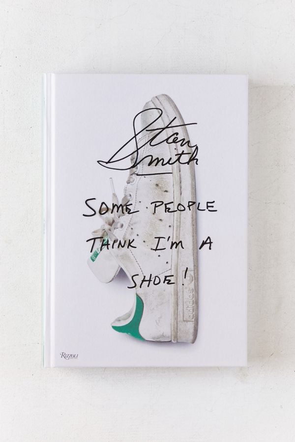 Stan Smith: Some People Think I’m a Shoe by Stan Smith