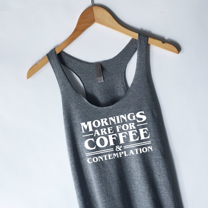 Mornings Are For Coffee And Contemplation Shirt