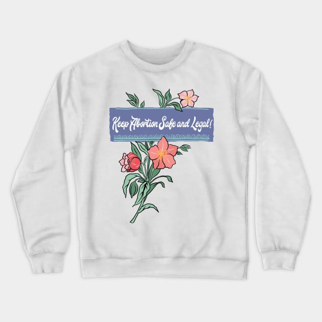 Keep Abortion Safe and Legal Crewneck Sweatshirt