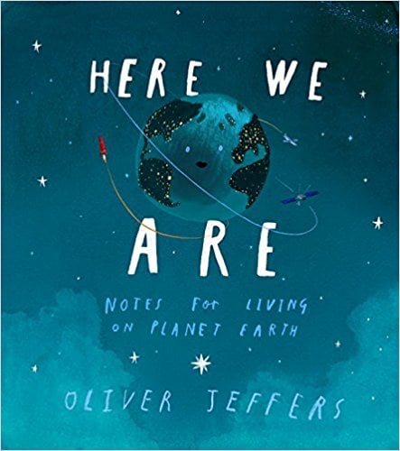 Ages 5+: Here We Are: Notes For Living on Planet Earth