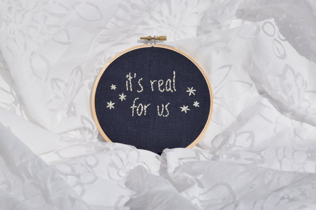 "It's Real For Us" Embroidery Hoop ($25)