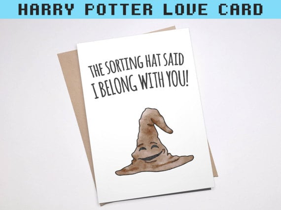 "The Sorting Hat said I belong with you"