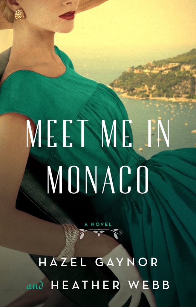 Meet Me in Monaco by Hazel Gaynor and Heather Webb