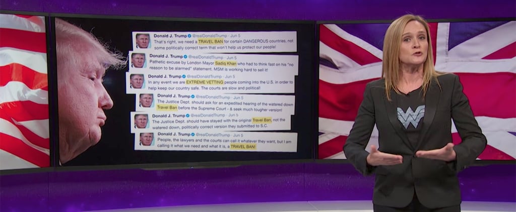 Samantha Bee on Trump's London Terror Attack Tweets