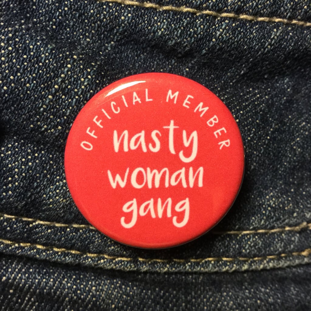 Nasty Woman Gang Button ($2)