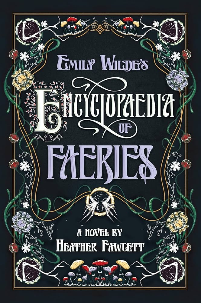 "Emily Wilde's Encyclopaedia of Faeries" by Heather Fawcett