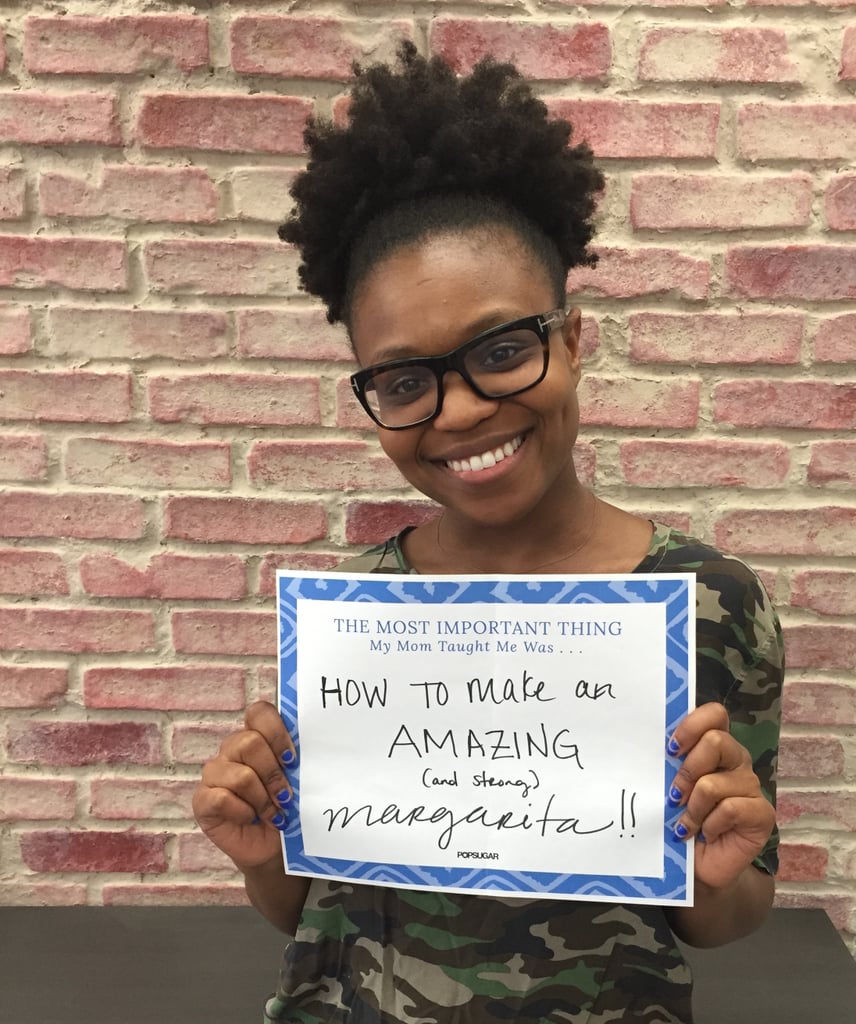 POPSUGAR Mother's Day 2015 My Mom Taught Me
