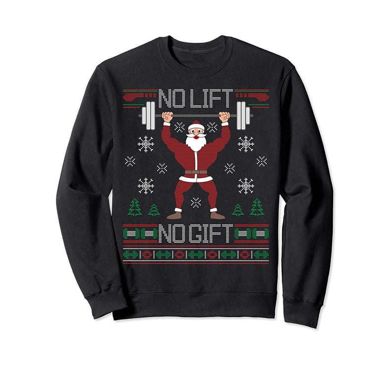 No Lift No Gift Santa Ugly Christmas Sweater