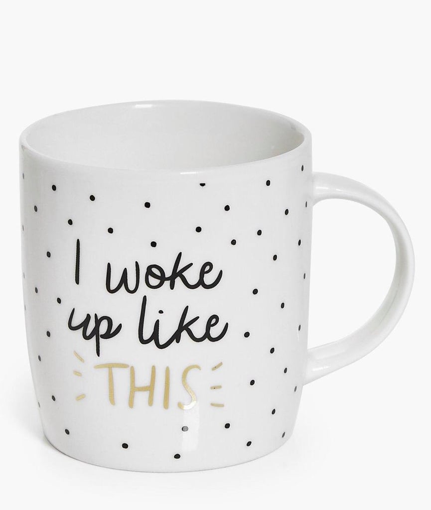 If you need to remind everybody that you and Beyoncé have a similar morning routine, this Flawless mug ($8) will do all the talking.