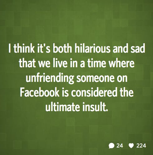 De-friending happens when you're one of these annoying people on Facebook.