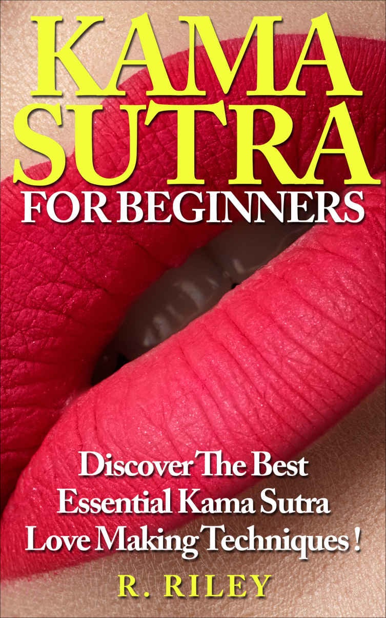 Kama Sutra For Beginners by R. Riley