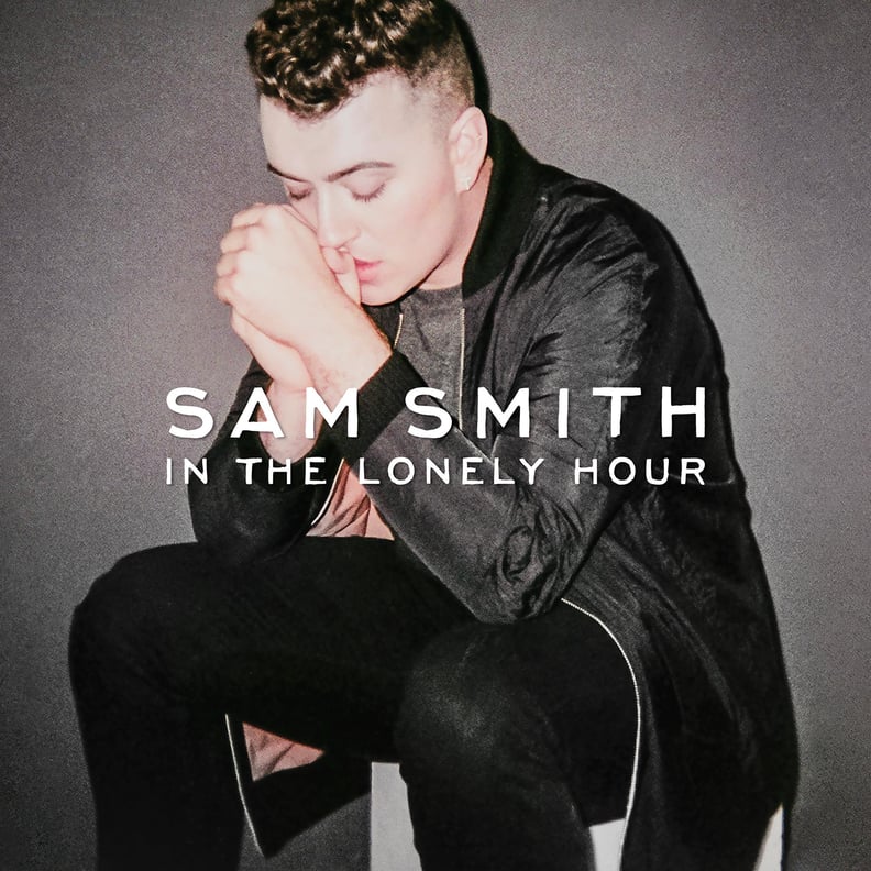 In the Lonely Hour by Sam Smith