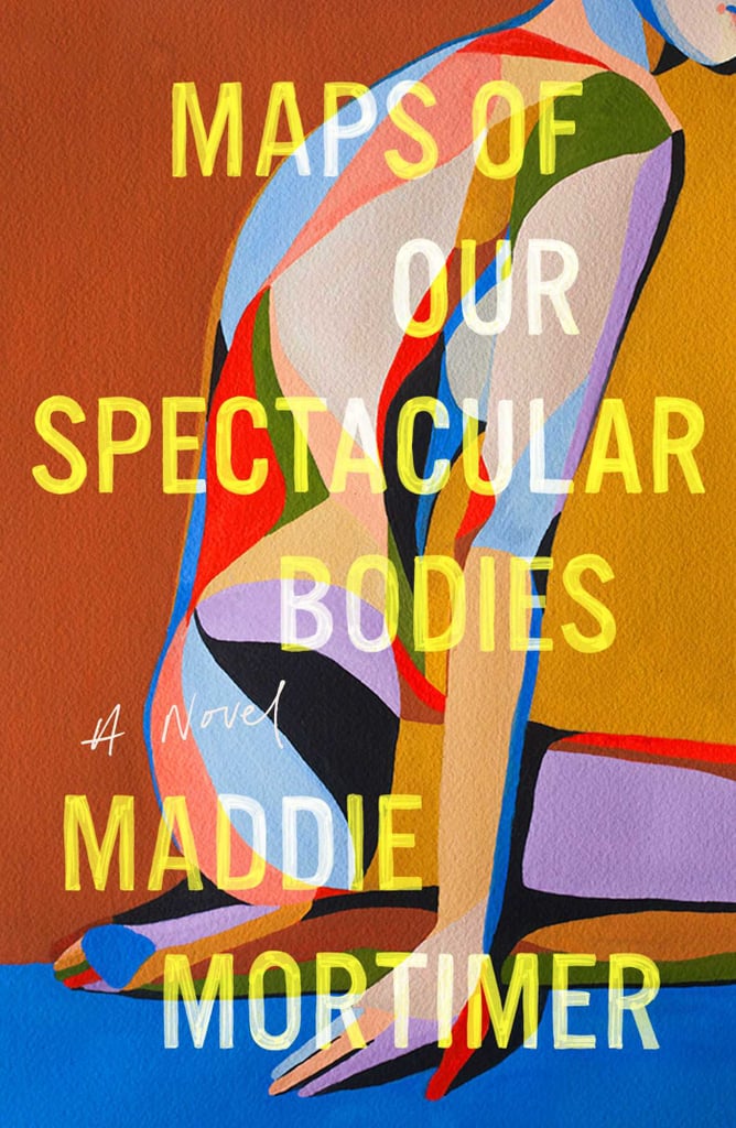 "Maps of Our Spectacular Bodies" by Maddie Mortimer