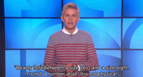 Most importantly, Ellen speaks up for true beauty and acceptance.