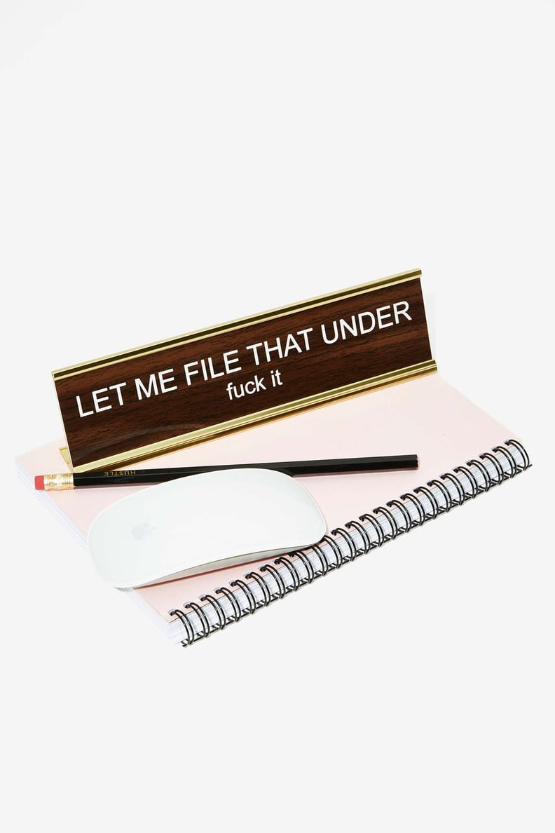 "Let Me File That Under F*ck It" Desk Plate