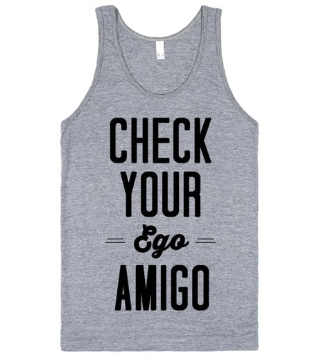Check Your Ego Amigo Tank ($32)