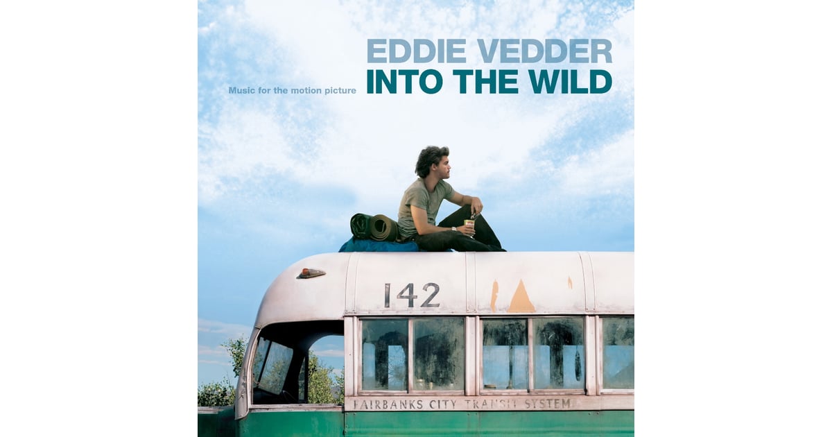 Into the Wild The Best Recent Movie Soundtracks POPSUGAR Entertainment Photo 11