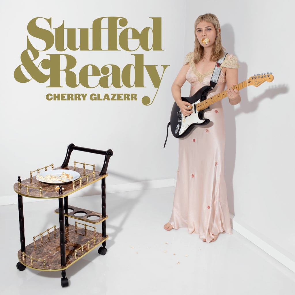Stuffed & Ready by Cherry Glazerr