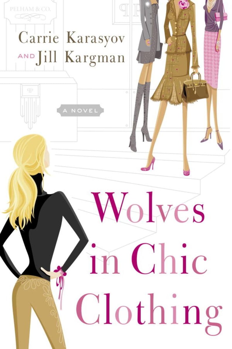 Wolves in Chic Clothing by Carrie Karasyov and Jill Kargman
