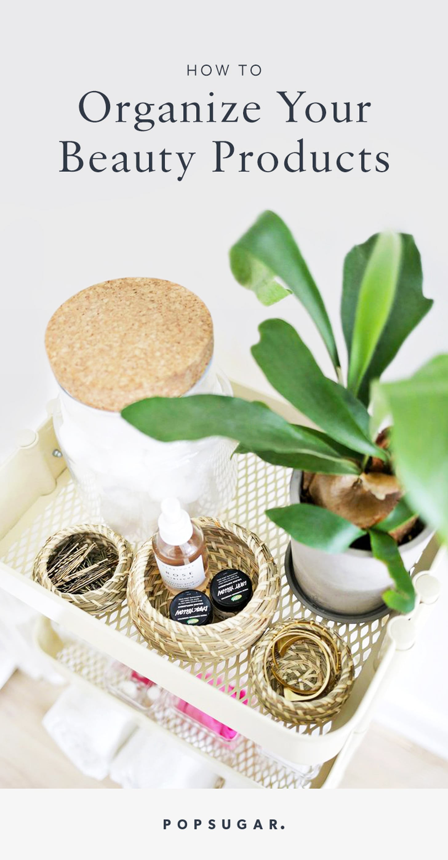 Beauty Product Organization Tips POPSUGAR Beauty
