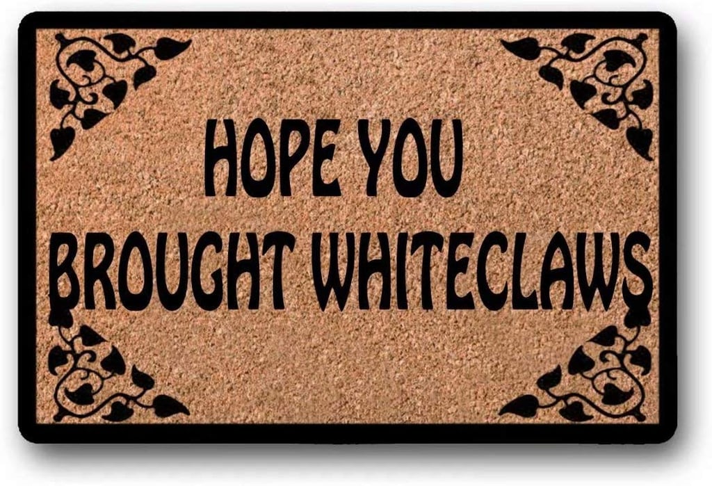 Hope You Brought Whiteclaws Doormat