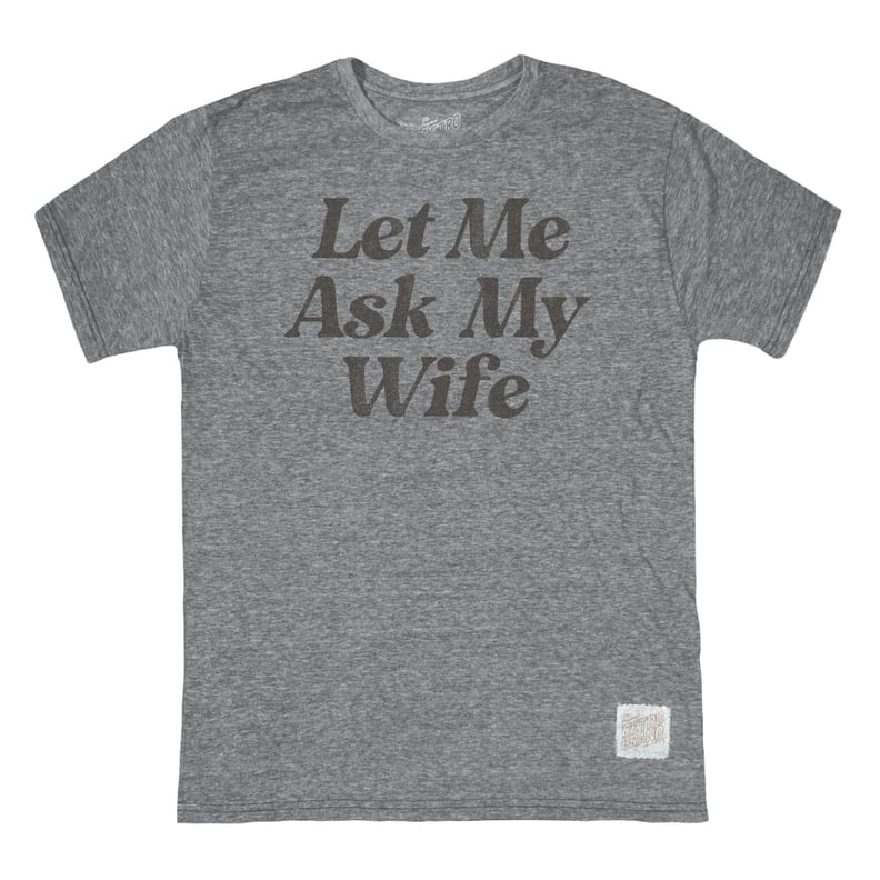 Shop Adam Sandler's Exact Let Me Ask My Wife T-Shirt