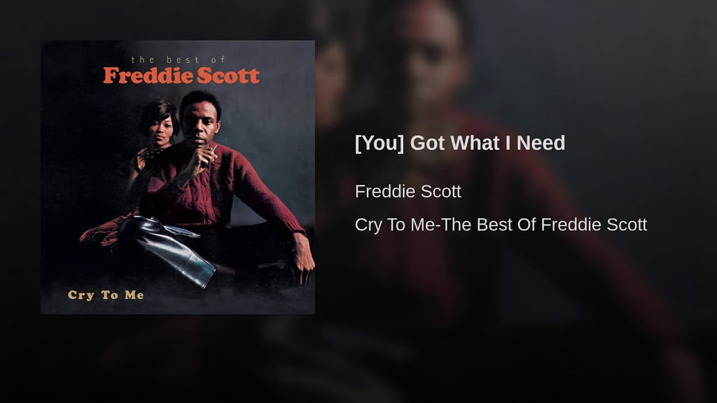 "(You) Got What I Need" by Freddie Scott