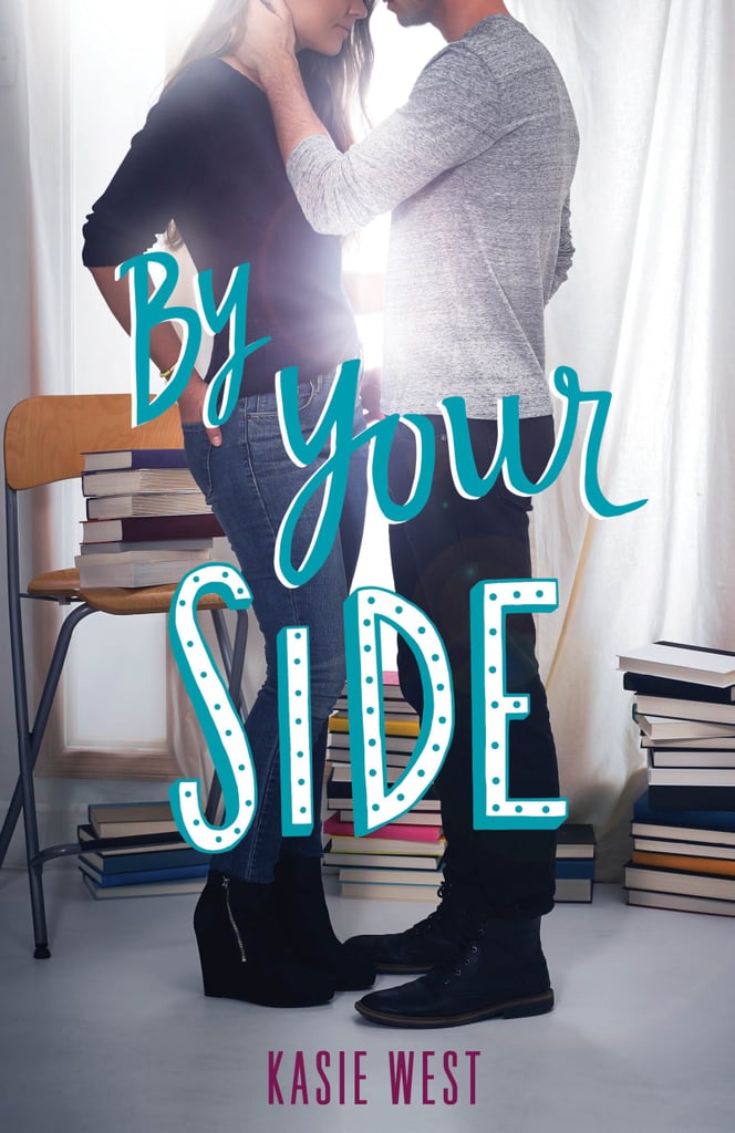 By Your Side by Kasie West By Your Side by Kasie West