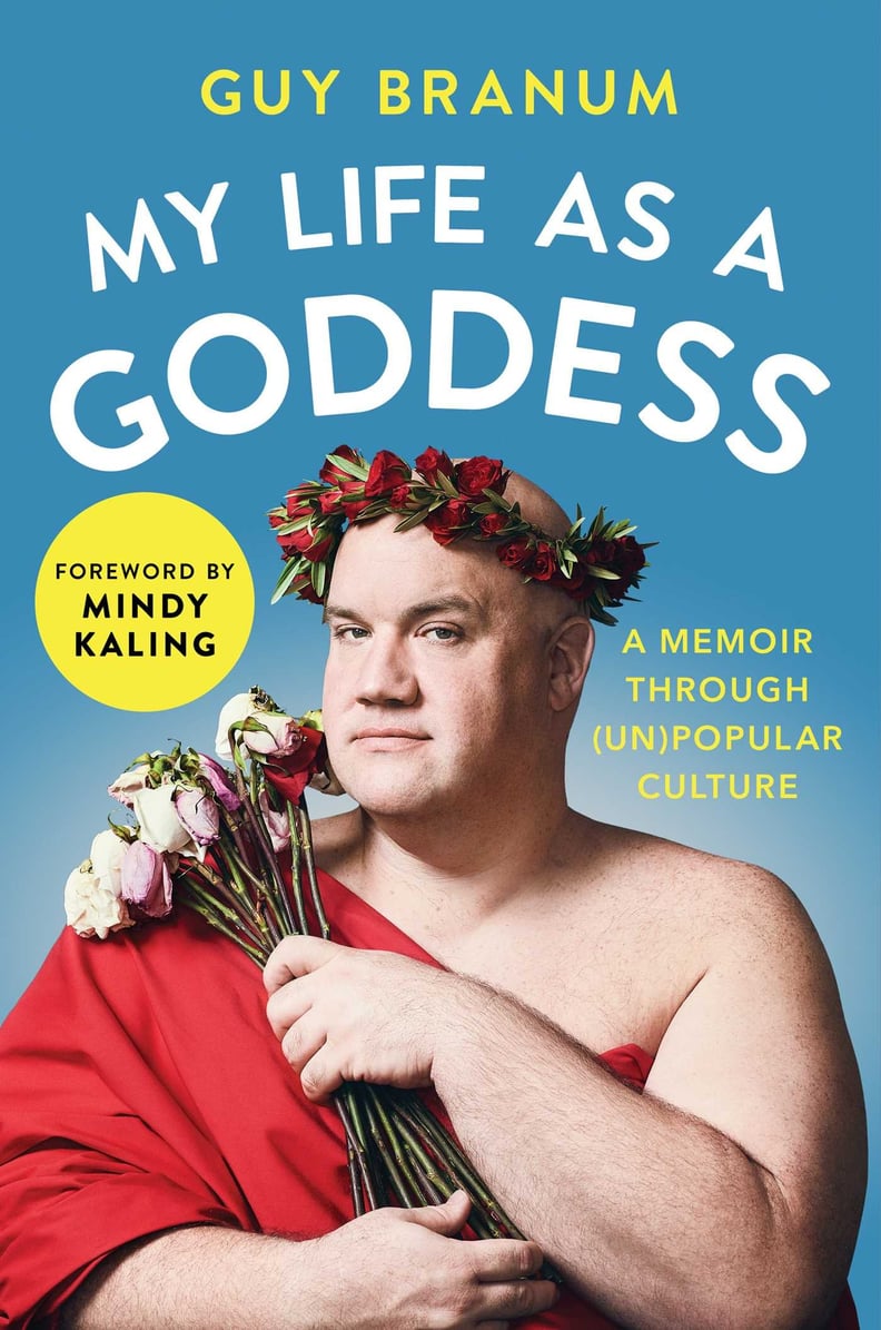 My Life as a Goddess: A Memoir Through (Un)Popular Culture by Guy Branum