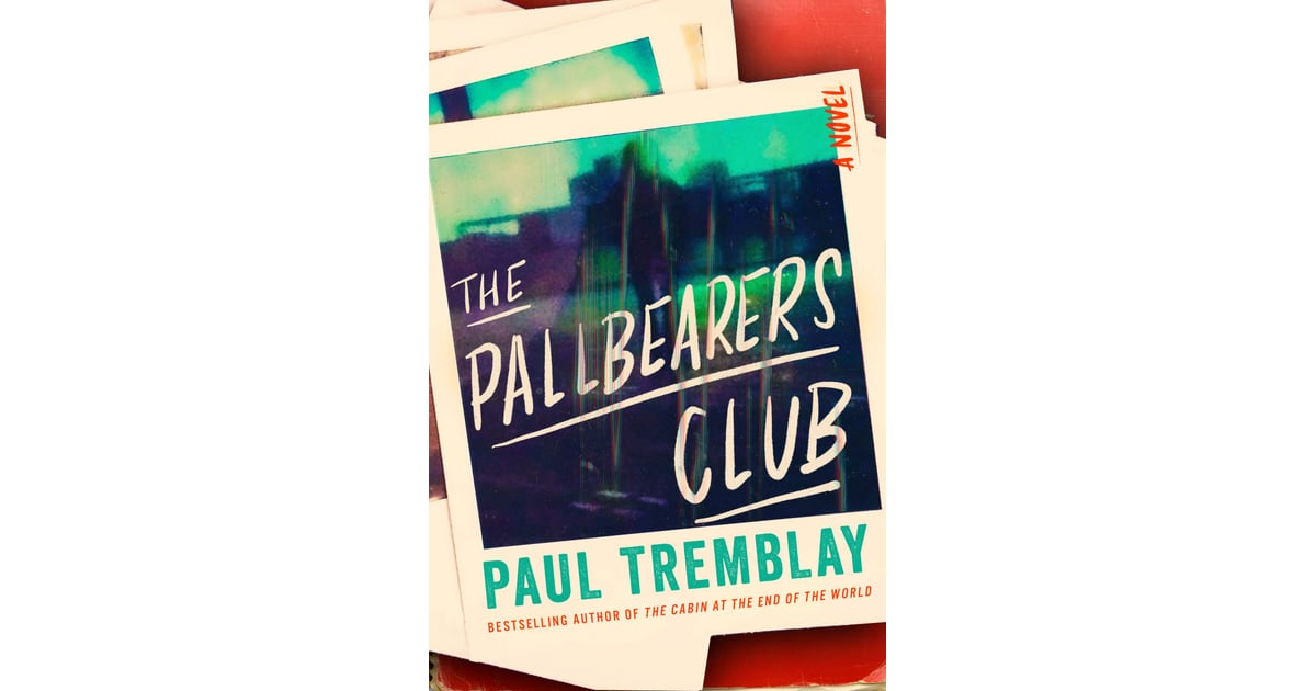 "The Pallbearers Club" by Paul Tremblay The Best New Thriller and