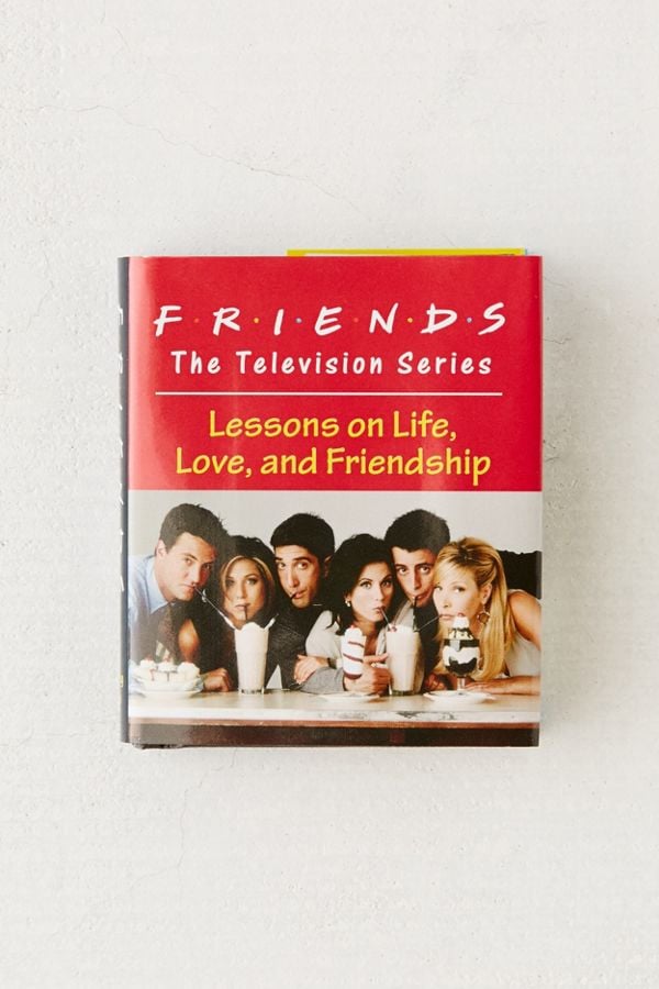 Friends The Television Series: Lessons on Life, Love, and Friendship Book