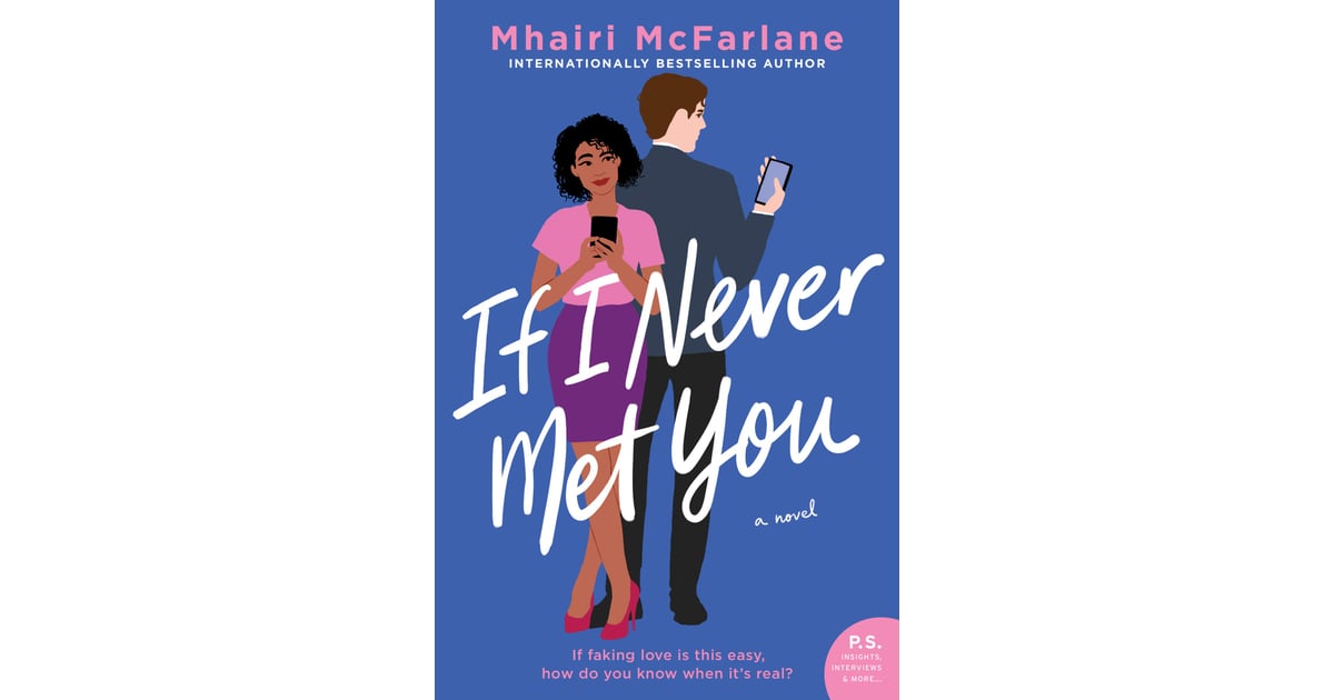 If I Never Met You By Mhairi Mcfarlane Best Romance Novels 2020 Popsugar Celebrity Australia Photo 5