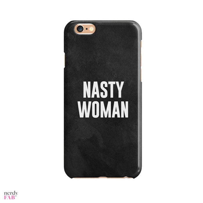 Nasty Woman Phone Case ($20)