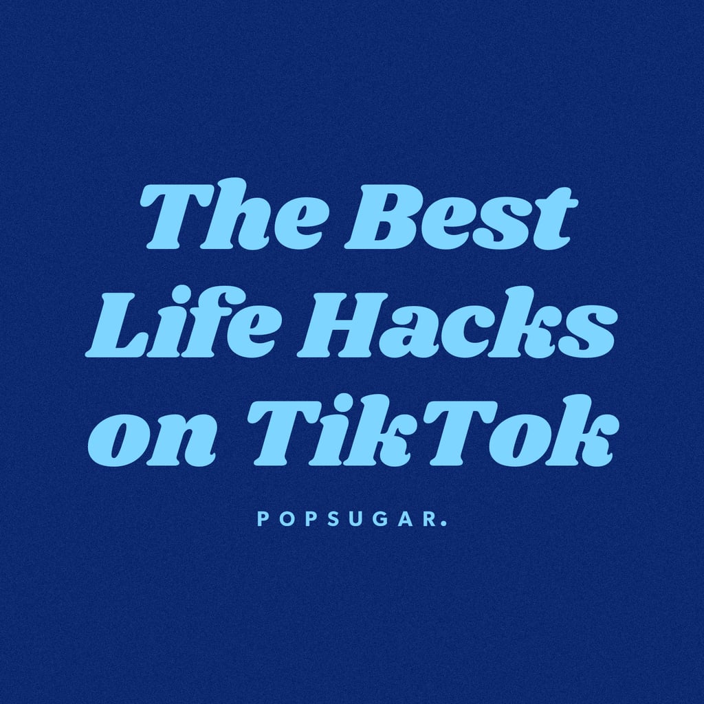 The Best Life Hacks on TikTok