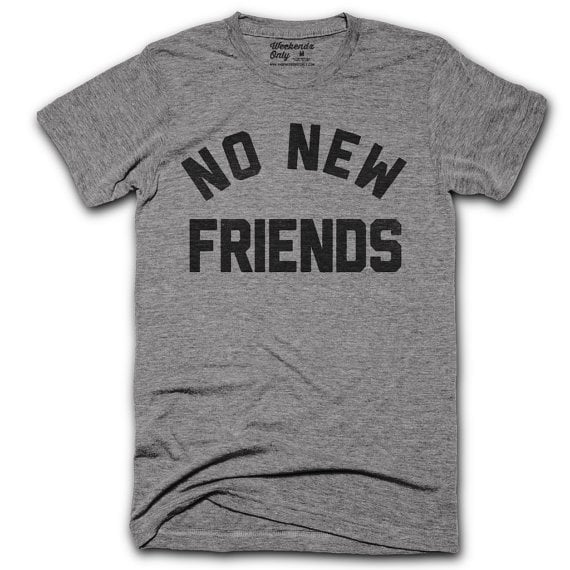 No New Friends tee