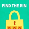 This PIN Number Brain Teaser Tripped Me Up For a Solid 10 Minutes — Can You Figure It Out?