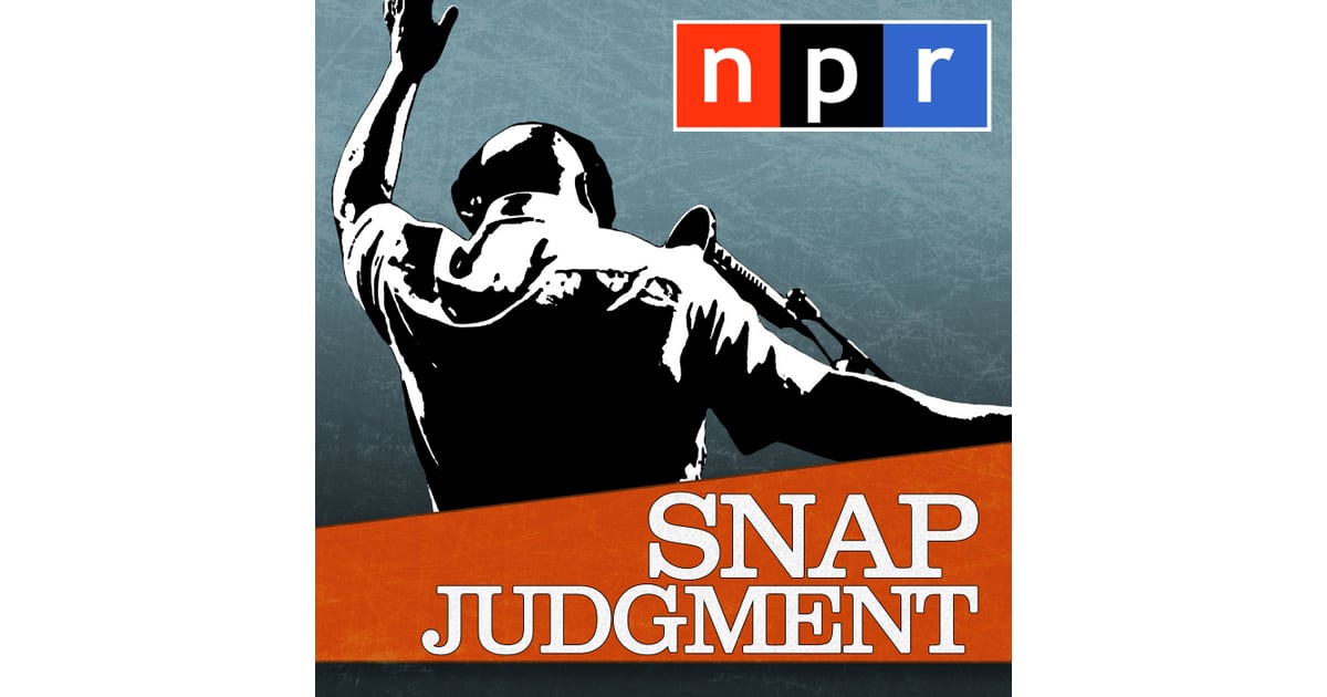 Snap Judgment Sad Podcasts POPSUGAR Entertainment Photo 5