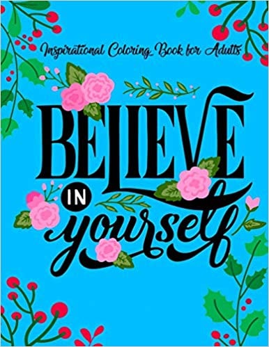 Believe in Yourself: Inspirational Coloring Books For Adults