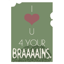 love you for your brains card