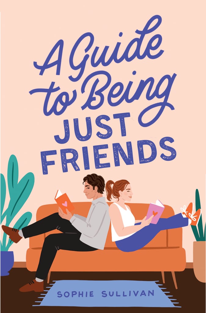 “A Guide to Being Just Friends” by Sophie Sullivan